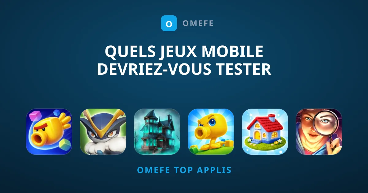 Quels Jeux Mobile Devriez-vous Tester Absolument ?